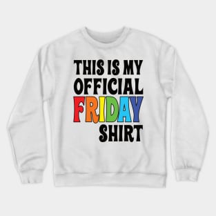 This is my official Friday shirt Crewneck Sweatshirt